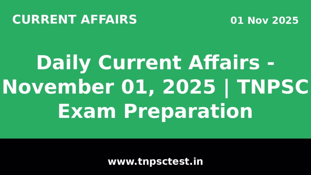 Daily Current Affairs - November 01, 2025 | TNPSC Exam Preparation