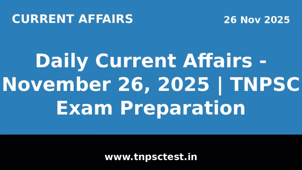 Daily Current Affairs - November 26, 2025 | TNPSC Exam Preparation