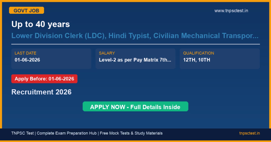 Up to 40 years Lower Division Clerk (LDC), Hindi Typist, Civilian Mechanical Transport Driver – Ordinary Grade (CMTD) Recruitment 2026