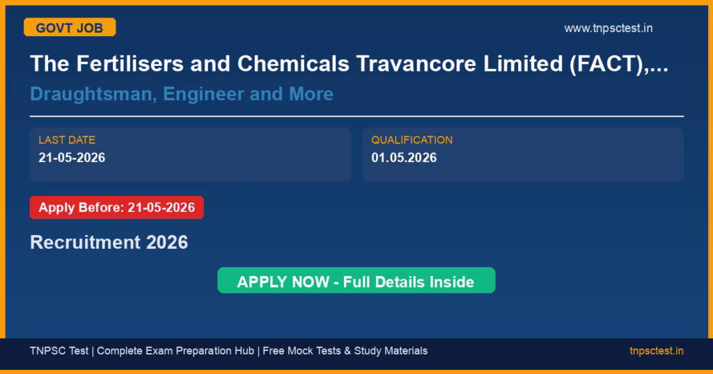 The Fertilisers and Chemicals Travancore Limited (FACT), Schedule 'A' multi-divisional Central PSU Draughtsman, Engineer and More Recruitment 2026