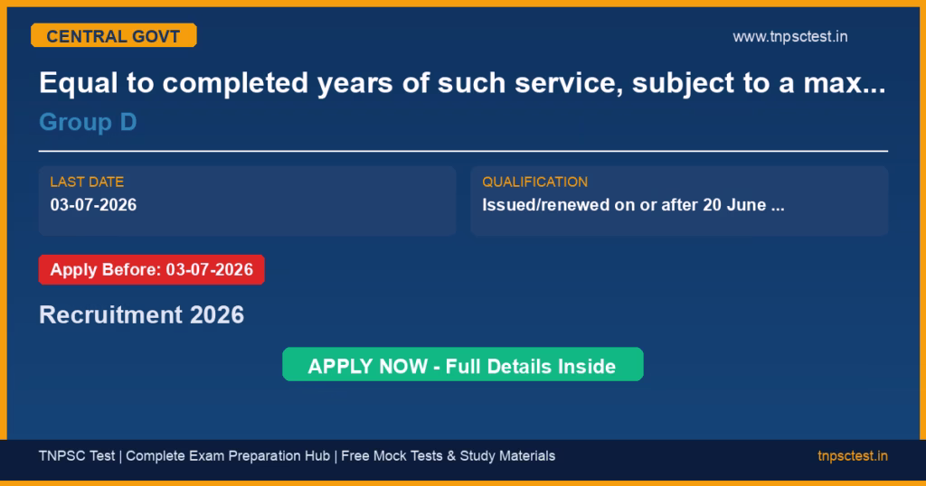 Equal to completed years of such service, subject to a maximum age of 52 Group D Recruitment 2026