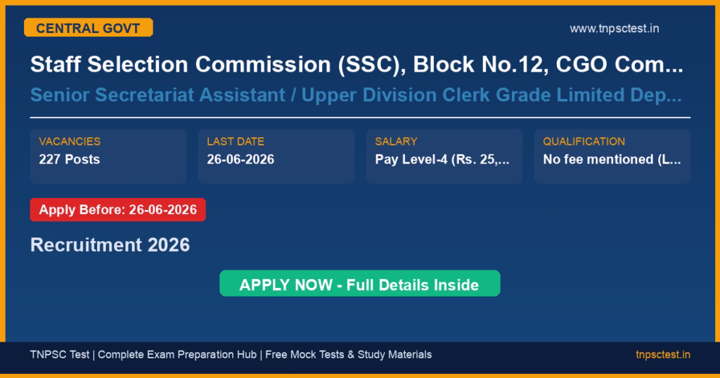 Staff Selection Commission (SSC), Block No.12, CGO Complex, Lodhi Road, New Delhi – 110003 Senior Secretariat Assistant / Upper Division Clerk Grade Limited Departmental Competitive Examination, 2025 Recruitment 2026